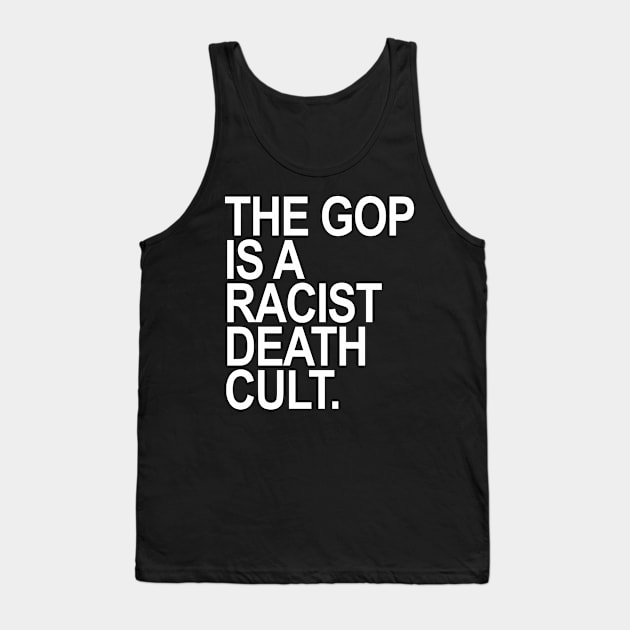 The GOP is a racist death cult Tank Top by skittlemypony